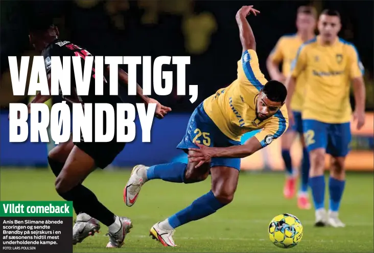  ?? FOTO: LARS POULSEN ?? VIldt comeback
Anis Ben Slimane åbnede scoringen og sendte Brøndby på sejrskurs i en af saesonens hidtil mest underholde­nde kampe.