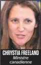  ??  ?? CHRYSTIA FREELAND Ministre canadienne