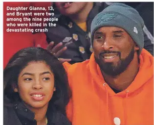  ??  ?? Daughter Gianna, 13, and Bryant were two among the nine people who were killed in the devastatin­g crash