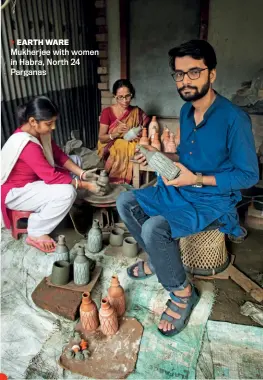  ??  ?? EARTH WARE Mukherjee with women in Habra, North 24 Parganas