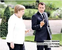  ??  ?? merkel i makron razgovaral­i sa putinom o vakcinama