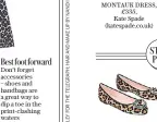  ?? ?? Best foot forward Don’t forget accessorie­s
– shoes and handbags are a great way to dip a toe in the print-clashing waters
MONTAUK DRESS,
£335, Kate Spade (katespade.co.uk)