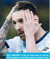  ?? —AFP ?? BELO HORIZONTE: In this file photo taken on July 02, 2019 Argentina’s Lionel Messi gestures during the Copa America football tournament semi-final match against Brazil at the Mineirao Stadium.