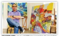  ??  ?? SALAZAR LUNA, en av utställarn­a i sommar, är specialist på stora målningar. I höst ska han ställa ut i Chilé för första gången på 32 år i Santiago.