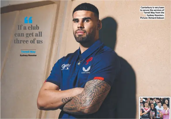  ?? ?? Canterbury is very keen to secure the services of Terrell May from the Sydney Roosters. Picture: Richard Dobson