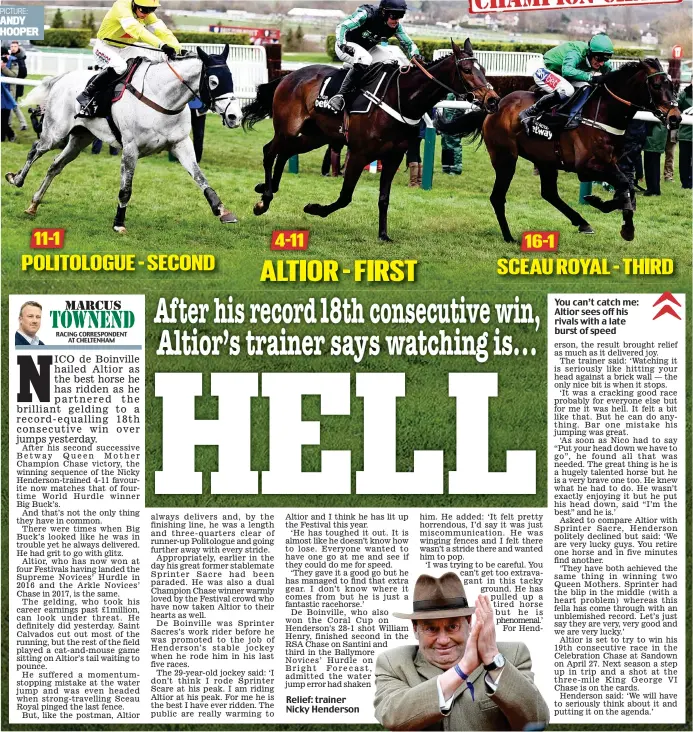  ??  ?? Relief: trainer Nicky Henderson You can’t catch me: Altior sees off his rivals with a late burst of speed