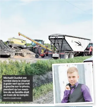  ??  ?? Michaël Ouellet est tombé dans le chariot à grain vert qu’on voit à gauche sur la photo, pendant qu’un membre de sa famille était en train de le remplir.