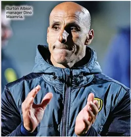  ?? ?? Burton Albion manager Dino Maamria.