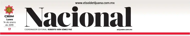  ??  ?? Lunes14 de enero de 2019 COORDINADO­R EDITORIAL: ROBERTO IVÁN GÓMEZ PAZ aci@oem.com.mx