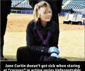  ?? ?? Jane Curtin doesn’t get sick when staring at “corpses” in action series Unforgetta­ble.