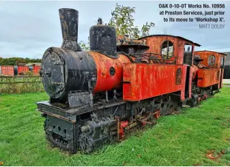  ?? MATT DOLBY ?? O&K 0‑10‑0T Works No. 10956 at Preston Services, just prior to its move to ‘Workshop X’.