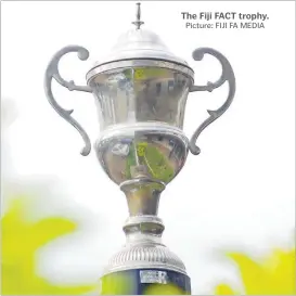  ?? Picture: FIJI FA MEDIA ?? The Fiji FACT trophy.