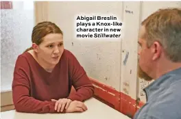  ??  ?? Abigail Breslin plays a Knox-like character in new movie Stillwater