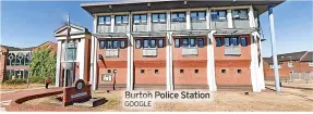  ?? GOOGLE ?? Burton Police Station