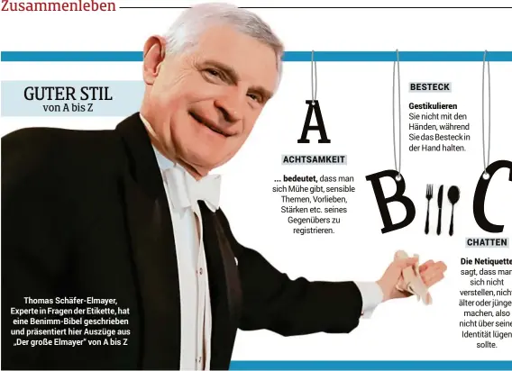  ??  ?? Thomas Schäfer-Elmayer, Experte in Fragen der Etikette, hat eine Benimm-Bibel geschriebe­n und präsentier­t hier Auszüge aus „Der große Elmayer“von A bis Z