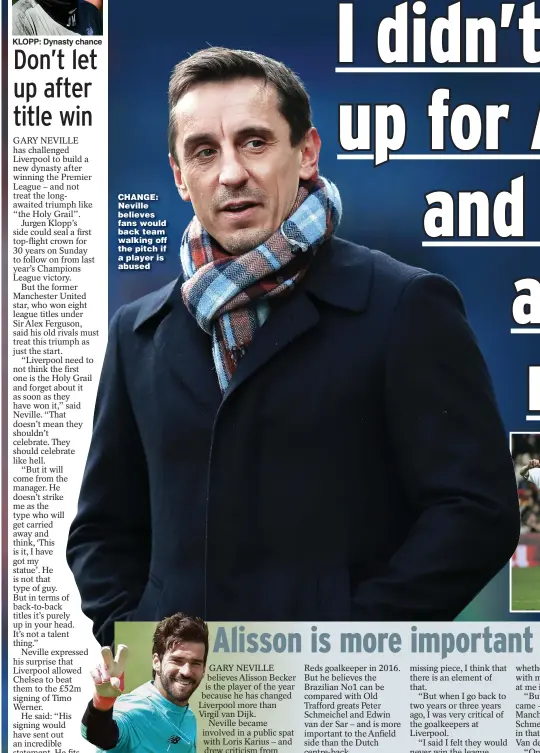  ??  ?? KLOPP: Dynasty chance
CHANGE: Neville believes fans would back team walking off the pitch if a player is abused