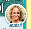  ??  ?? Ash Pollard