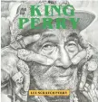 ?? FALSE IDOLS/K7 MUSIC ?? “King Perry” by Lee Scratch Perry.