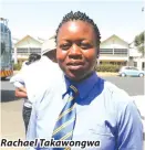  ??  ?? Rachael Takawongwa