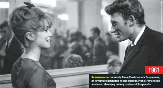  ??  ?? 1961
Se enamoraron durante la filmación de la cinta Parisienne­s, en el vibrante despuntar de sus carreras. Pero el romance se acabó con el rodaje y Johnny casi se suicida por ella.
