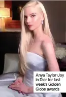  ??  ?? Anya Taylor-Joy in Dior for last week’s Golden Globe awards