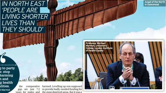  ?? ?? Professor Michael Marmot, University College London Institute of Health Equity
Angell off ththe North in Gateshead