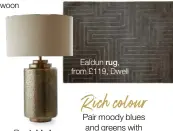  ?? ?? Rex table lamp, £179, Sofology
Ealdun rug, from £119, Dwell