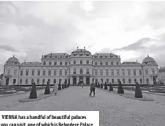  ?? ?? VIENNA has a handful of beautiful palaces you can visit, one of which is Belvedere Palace.