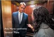  ??  ?? Ana Maria confronts Senator Flake