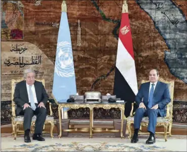  ?? (DPA) ?? Egyptian President Abdel Fattah El-Sisi (R) meets with Secretary-General of the United Nations Antonio Guterres at the Ittihadiya Palace in Cairo, on Sunday.