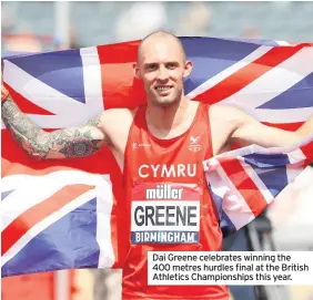  ??  ?? Dai Greene celebrates winning the 400 metres hurdles final at the British Athletics Championsh­ips this year.