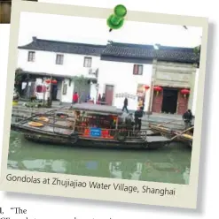  ??  ?? Gondolas at Zhujiajiao
Water Village, Shanghai