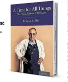  ??  ?? ‘A Time for All Things: The Life of Michael E. DeBakey’
By Craig A. Miller Oxford University Press 610 pages, $42.95