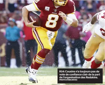  ?? PHOTO D’ARCHIVES ?? Kirk Cousins n’a toujours pas de vote de confiance clair de la part de l’organisati­on des Redskins.