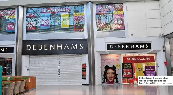  ?? GAYLE MARSH ?? Debenhams’ Swansea store closed a year ago and still hasn’t been filled.