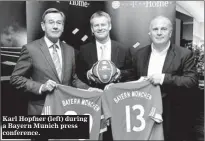  ??  ?? Karl Hopfner (left) during a Bayern Munich press conference.