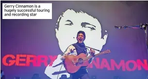  ?? ?? Gerry Cinnamon is a hugely successful touring and recording star