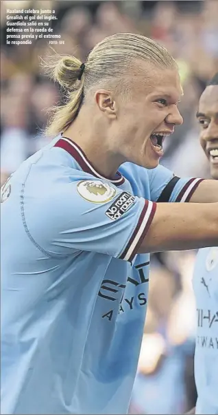  ?? Foto: EFE ?? Haaland celebra junto a Grealish el gol del inglés. Guardiola salió en su defensa en la rueda de prensa previa y el extremo le respondió