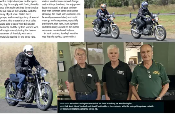  ??  ?? ABOVE CENTER Mrs Editor and Lynne Rosenthal on their matching GB Honda singles.
ABOVE Rick Kent, Mark Turnbull and David Scott address the entrants with the rain pelting down outside. LEFT Rick Kent motoring smartly on his AJS.