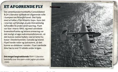  ??  ?? Det meget langtraekk­ende PB4Y-1 Liberator bombefly over Biscayen under jagten på ubåde i 1943.