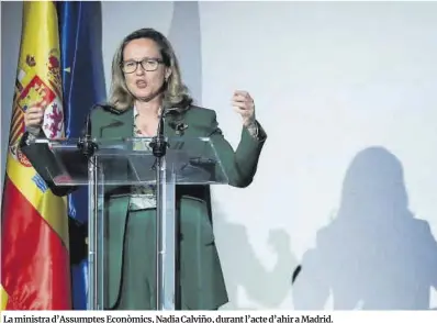  ?? Fernando Alvarado / Efe ?? La ministra d’Assumptes Econòmics, Nadia Calviño, durant l’acte d’ahir a Madrid.