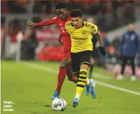  ??  ?? Target... Jadon Sancho