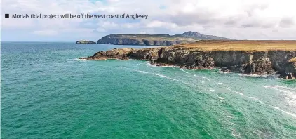  ?? ?? ■ Morlais tidal project will be off the west coast of Anglesey