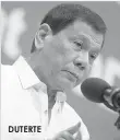  ??  ?? DUTERTE