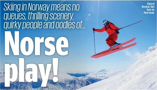  ??  ?? Fjord fiesta: Ski fun in Norway