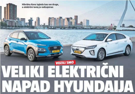  ??  ?? Hibridna Kona izgleda kao sve druge, a električni Ioniq je redizajnir­an