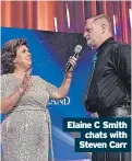  ?? ?? Elaine C Smith chats with Steven Carr