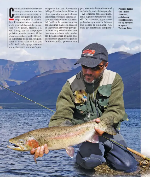  ??  ?? Pesca de buenas arco iris con streamers, en la boca y desembocad­ura del río Varvarco: la laguna Varvarco Tapia.