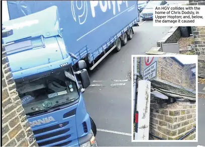  ??  ?? An HGV collides with the home of Chris Dodsly, in Upper Hopton; and, below, the damage it caused