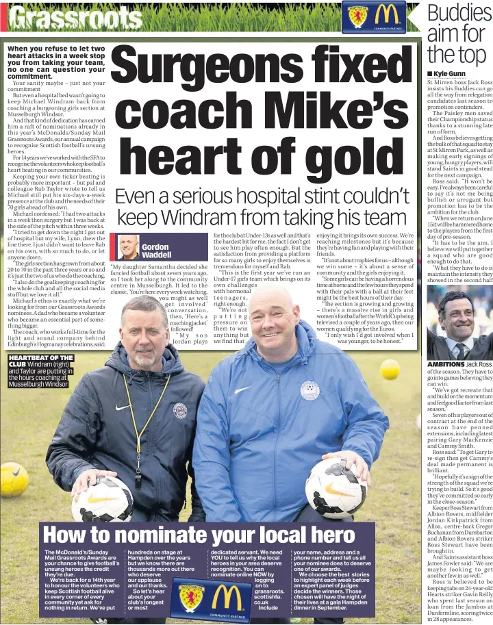  ??  ?? HEARTBEAT OF THE CLUB Windram (right) and Taylor are putting in the hours coaching at Musselburg­h Windsor AMBITIONS Jack Ross